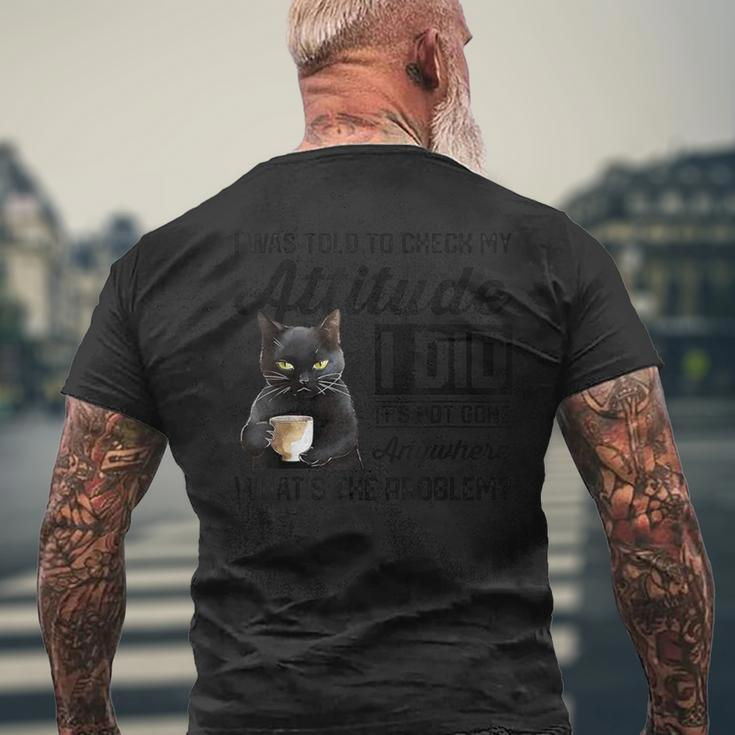Cat I Was Told To Check My Attitude Cat Humor Men's T-shirt Back Print Gifts for Old Men