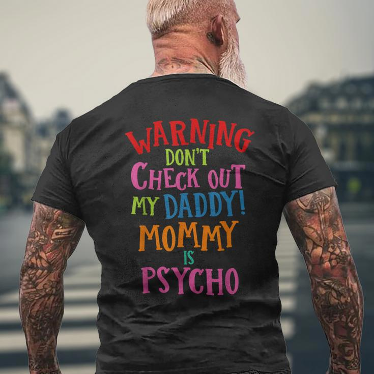 DadDon't Check Out My Daddy Mommy Is Psycho Men's T-shirt Back Print Gifts for Old Men