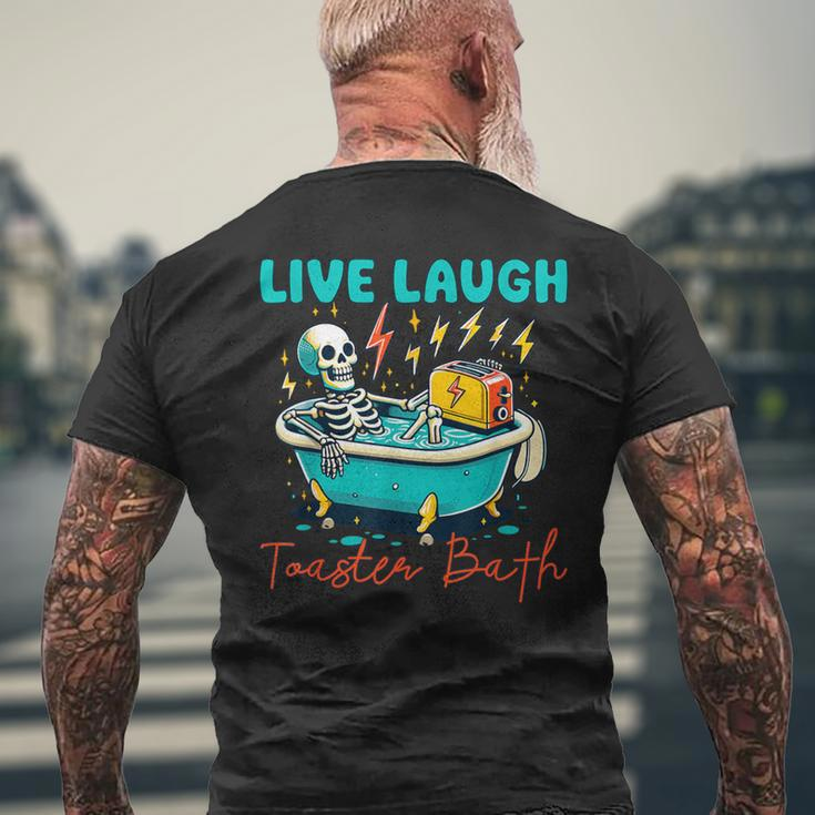 Dread Optimism Humor Live Laugh Toaster Bath Skeleton Men's T-shirt Back Print Gifts for Old Men