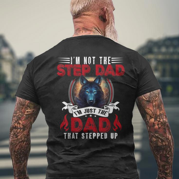 I'm Not The Step Dad I'm Just The Dad That Stepped Up Men's T-shirt Back Print Gifts for Old Men