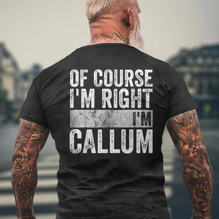 Personalized Name Of Course I'm Right I'm Callum Men's T-shirt Back Print Gifts for Old Men