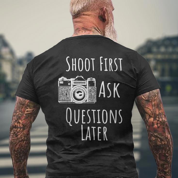 Photography Shoot First Ask Questions Later Men's T-shirt Back Print Gifts for Old Men