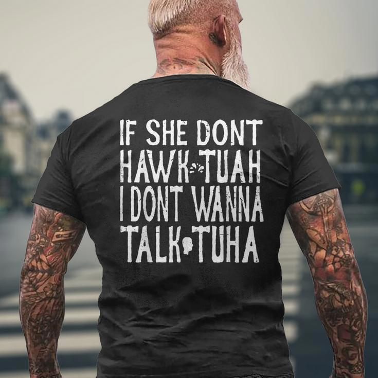 Trendy If She Don't Hawk Tuah I Don't Wanna Tawk Tuha Men's T-shirt Back Print Gifts for Old Men