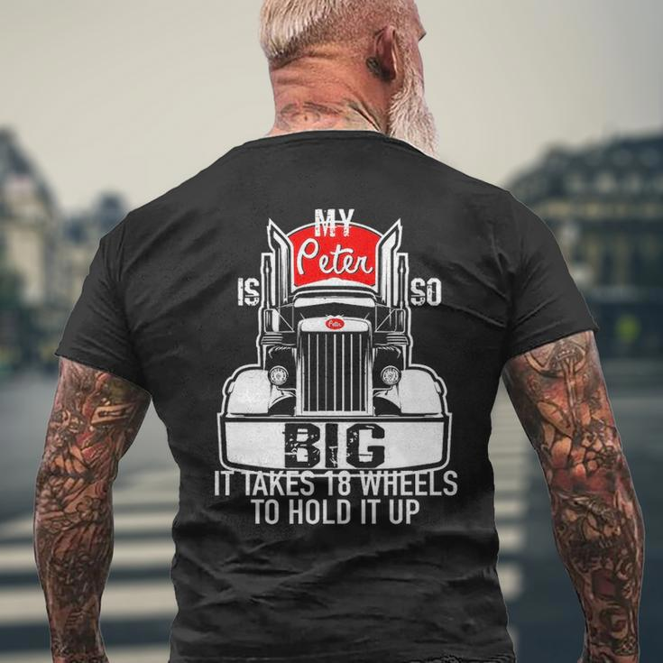 Trucker For Men My Peter Is So Big Truck DriverMen's T-shirt Back Print Gifts for Old Men