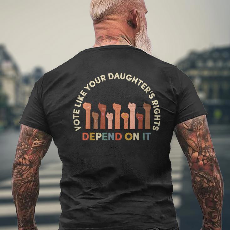 Vote Like Your Daughter's Rights Depend On It Men's T-shirt Back Print Gifts for Old Men