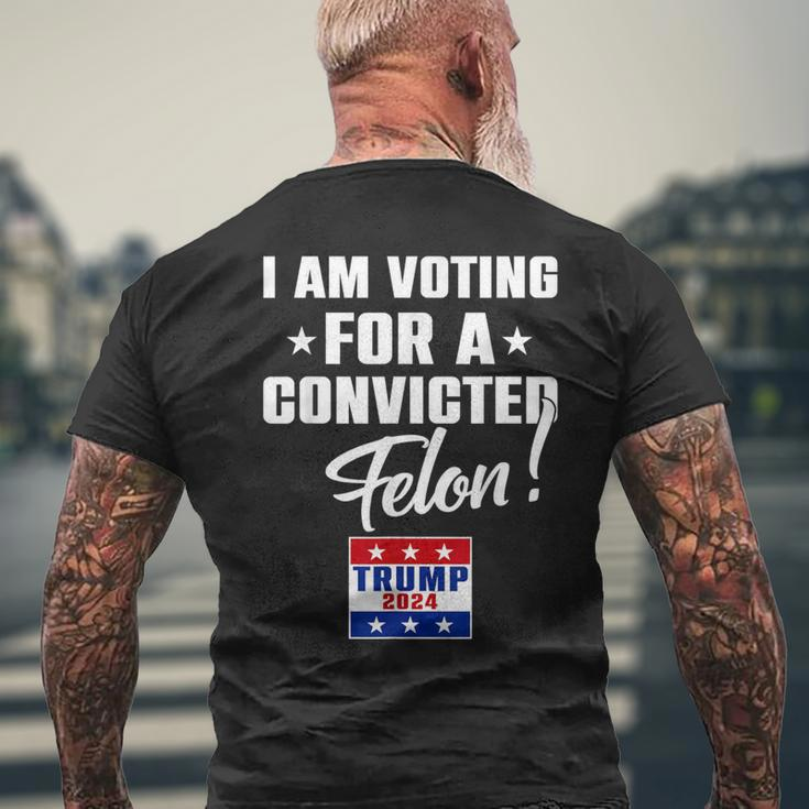 I Am Voting For A Convicted Felon Support Trump 2024 Men's T-shirt Back Print Gifts for Old Men