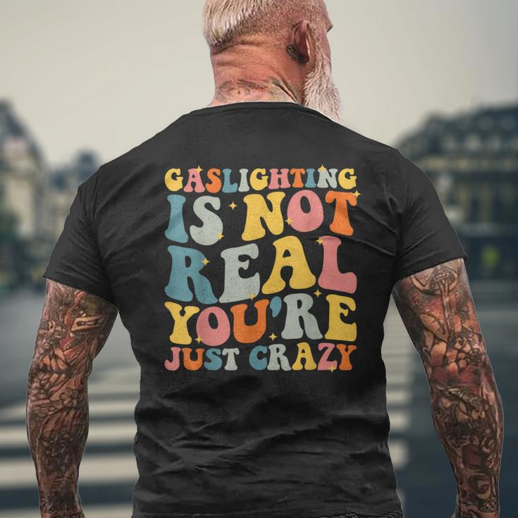 Gaslighting Is Not Real You're Just Crazy Retro Groovy Men's T-shirt Back Print Gifts for Old Men