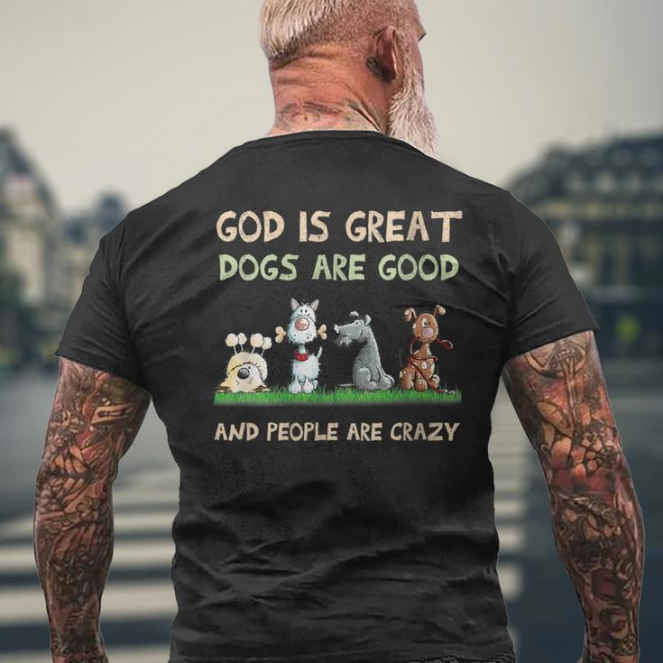 God Is Great Dogs Are Good And People Are Crazy Men's T-shirt Back Print Gifts for Old Men