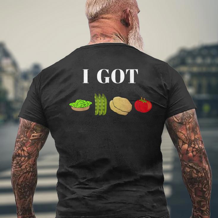 I Got Greens Beans Potatoes TomatoesMen's T-shirt Back Print Gifts for Old Men