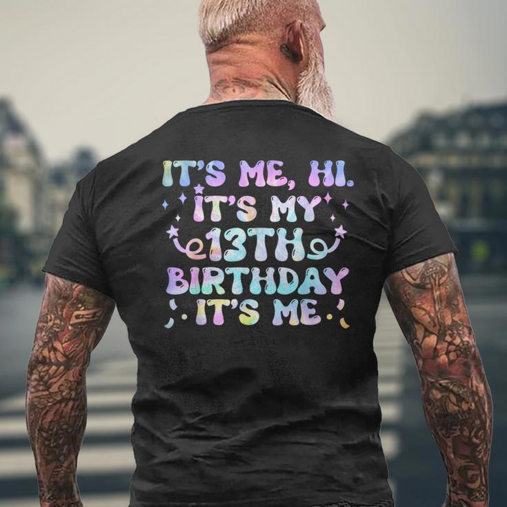 Groovy Tie Dye It's Me Hi It's My 13Th Birthday It's Me Men's T-shirt Back Print Gifts for Old Men
