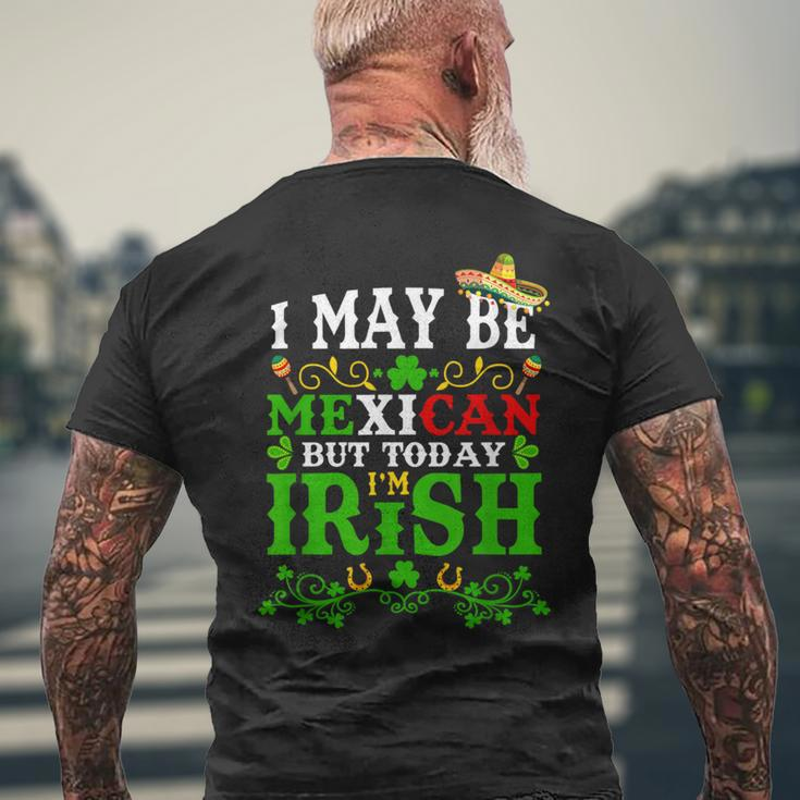 Happy St Patrick's Day I May Be Mexican But Today I'm Irish Men's T-shirt Back Print Gifts for Old Men