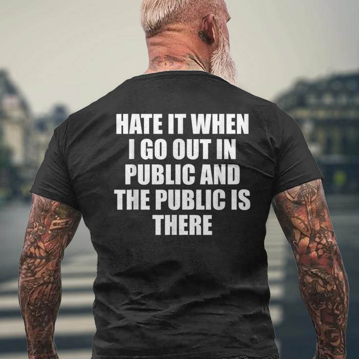 Hate It When I Go Out In Public And The Public Is There Men's T-shirt Back Print Gifts for Old Men