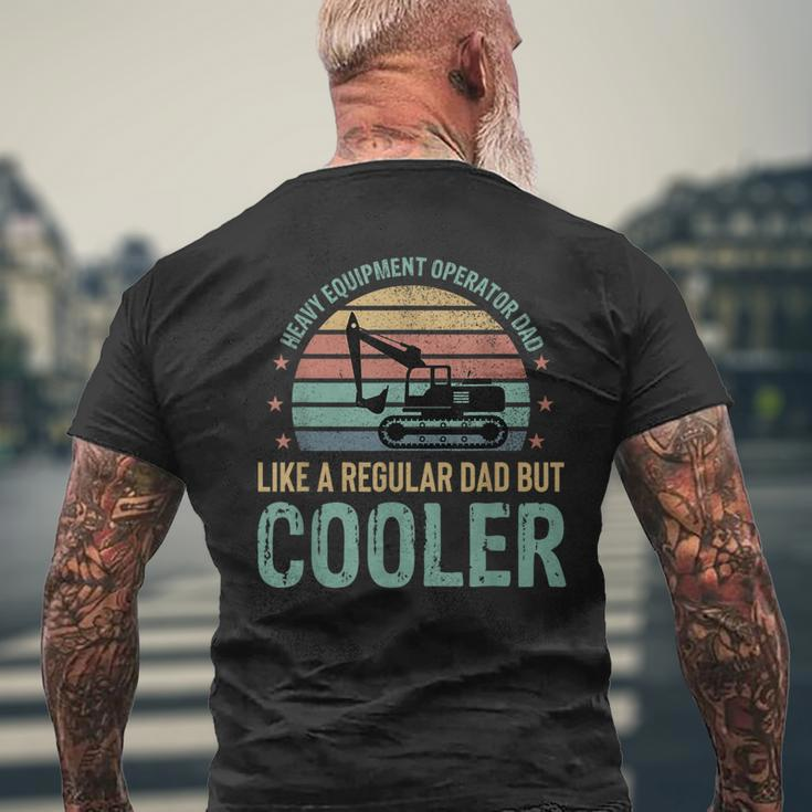 Heavy Equipment Operator Dad Cooler Fathers Day Men's T-shirt Back Print Gifts for Old Men