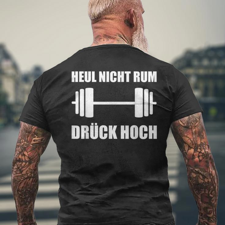 Heul Nicht Rum Drück Hoch Kraftsport Bodybuilding T-Shirt mit Rückendruck Geschenke für alte Männer