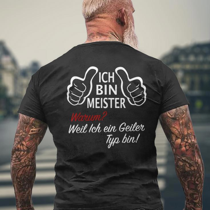 Ich Bin Meister WarumWeil Ich Ein Geiler Typ Bin T-Shirt mit Rückendruck Geschenke für alte Männer