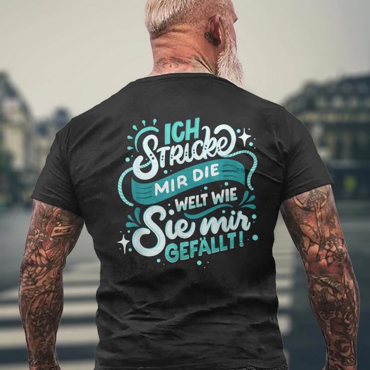 Ich Stricke Mir Die Welt Wie Sie Mir Gefällen T-Shirt mit Rückendruck Geschenke für alte Männer