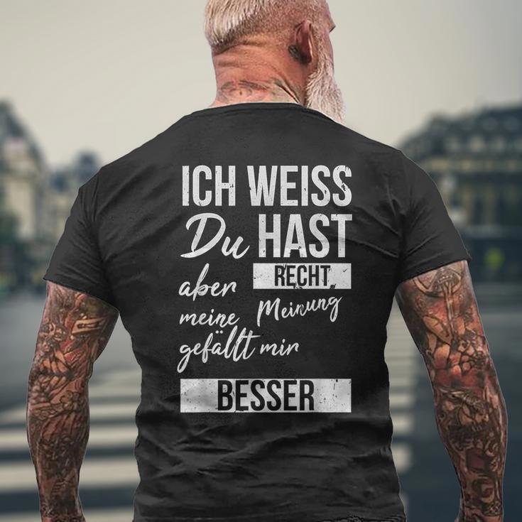 Ich Weiß Du Hast Recht Aber Meine Meinung Gefällmir Besser Ich Weiß Du Hast T-Shirt mit Rückendruck Geschenke für alte Männer