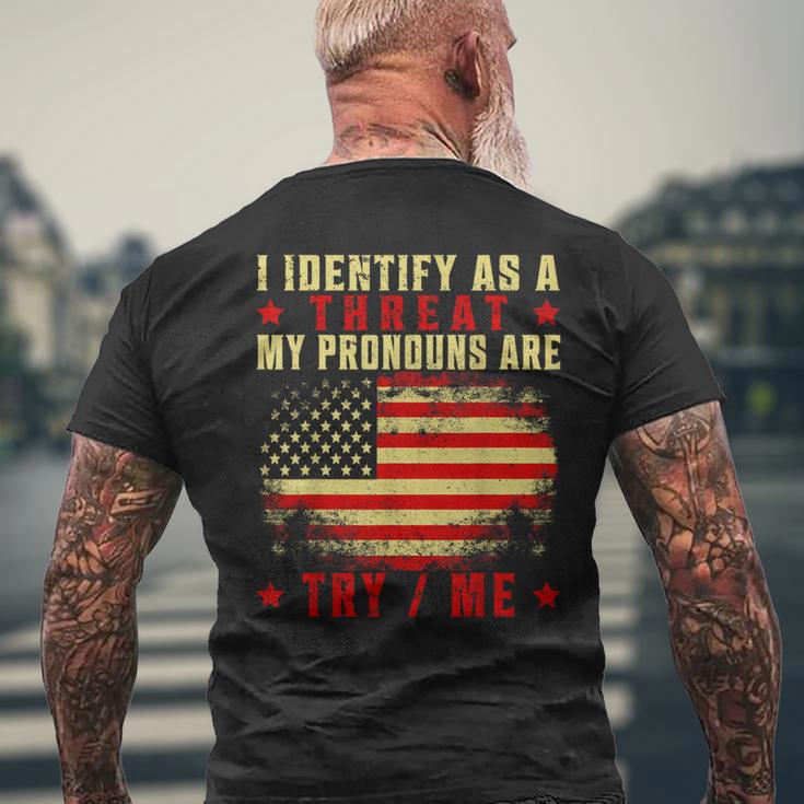 I Identify As A Threat My Pronouns Are Try Me Men's T-shirt Back Print Gifts for Old Men