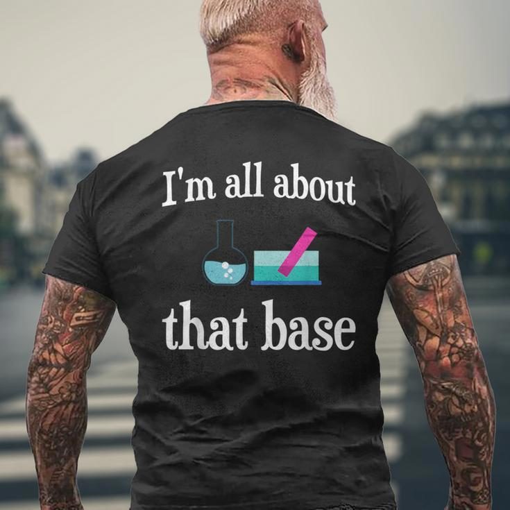 I'm All About That Base Chemistry Lab Science Men's T-shirt Back Print Gifts for Old Men
