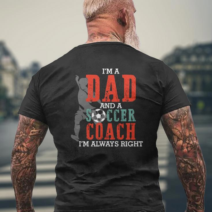 I'm A Dad And A Soccer Coach I'm Always Right Father's Day Mens Back Print T-shirt Gifts for Old Men