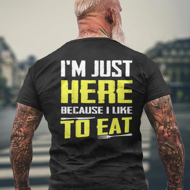 I'm Just Here Because I Like To Eat Food Lovers Men's T-shirt Back Print Gifts for Old Men