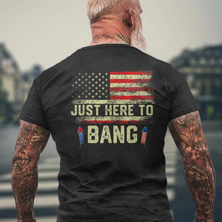 I'm Just Here To Bang 4Th Of July Independence Day Men's T-shirt Back Print Gifts for Old Men