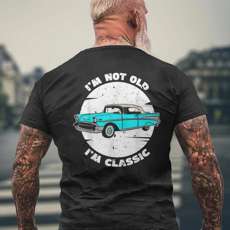 I'm Not Old I'm Classic Im Not Old Im A Classic Birthday Car Men's T-shirt Back Print Gifts for Old Men