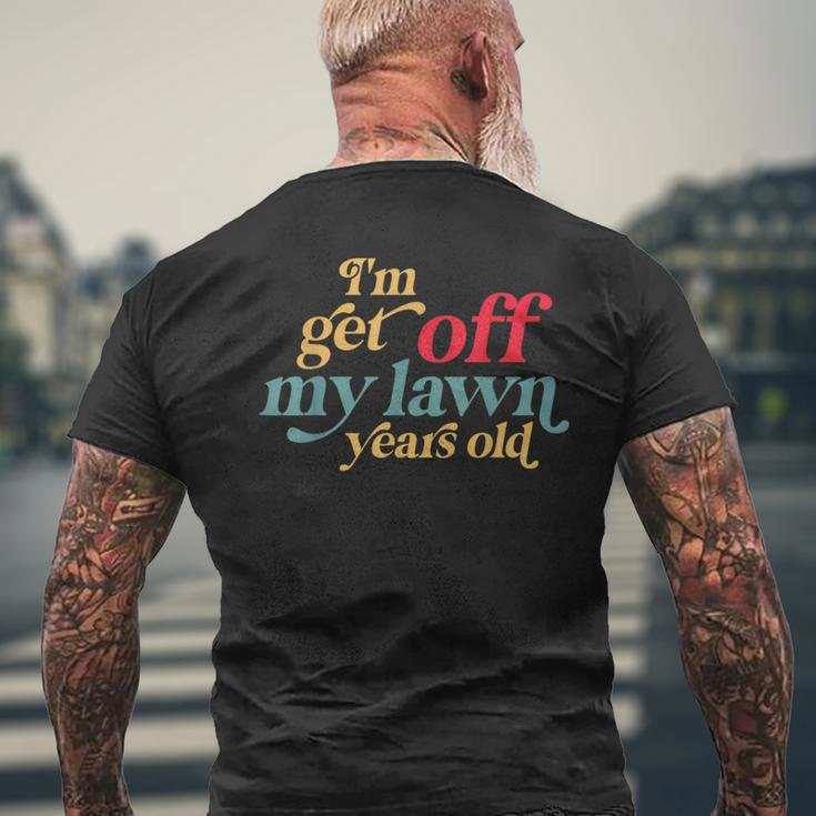 I'm Get Off My Lawn Years Old Saying Old Over The Hill Men's T-shirt Back Print Gifts for Old Men