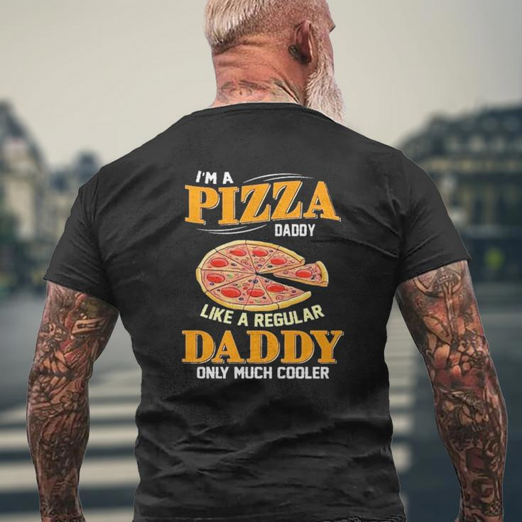 I'm A Pizza Daddy Like A Regular Daddy Only Much Cooler Mens Back Print T-shirt Gifts for Old Men