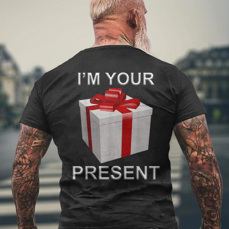 I'm Your Present Men's T-shirt Back Print Gifts for Old Men