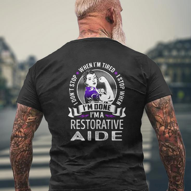 I'm A Restorative Aide I Don't Stop When I'm Tired I Stop When I'm Done Job Shirts Mens Back Print T-shirt Gifts for Old Men