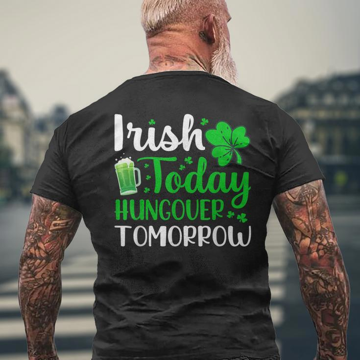 Irish Today Hungover Tomorrow Saint Patrick's Day Men's T-shirt Back Print Gifts for Old Men