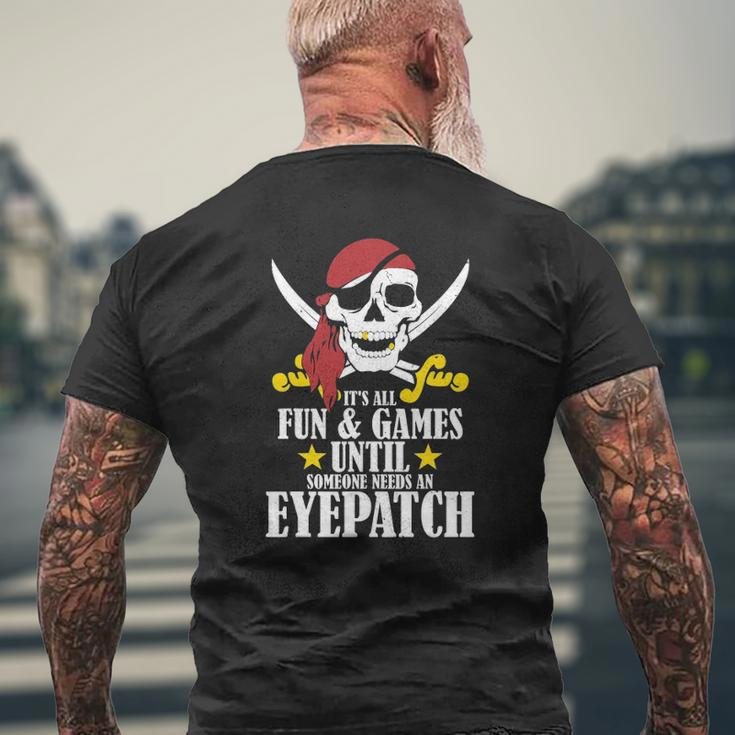 It's All Fun Games Until Someone Needs An Eyepatch Mens Back Print T-shirt Gifts for Old Men