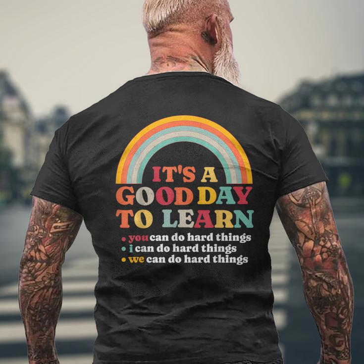 It's A Good Day To Learn I You We Can Do Hard Things Teacher Men's T-shirt Back Print Gifts for Old Men