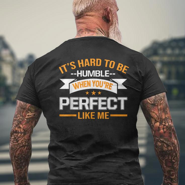 It's Hard To Be Humble When You're Perfect Like Me Men's T-shirt Back Print Gifts for Old Men