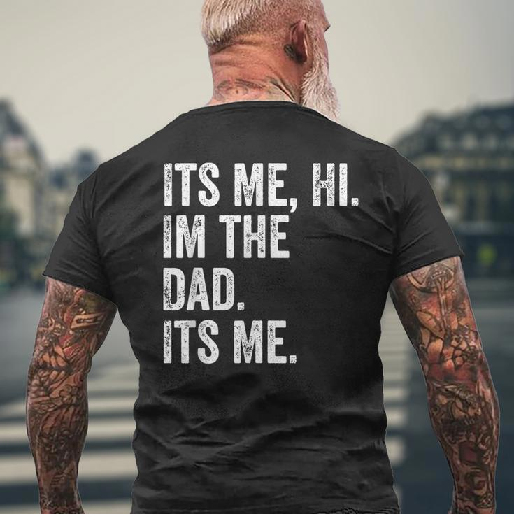 Its Me Hi Im The Dad Its Me Fathers Day For Men Men's T-shirt Back Print Gifts for Old Men
