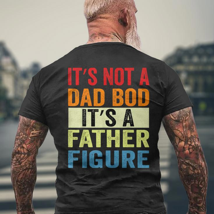 It's Not A Dad Bod It's A Father Figure Dad Men's T-shirt Back Print Gifts for Old Men