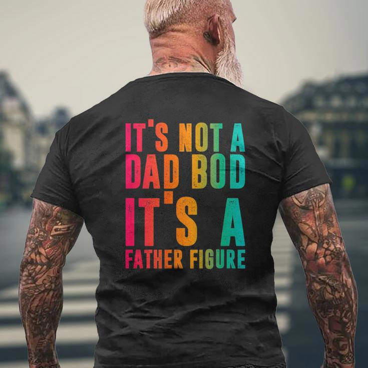 It's Not A Dad Bod It's A Father Figure Phrase Men Mens Back Print T-shirt Gifts for Old Men