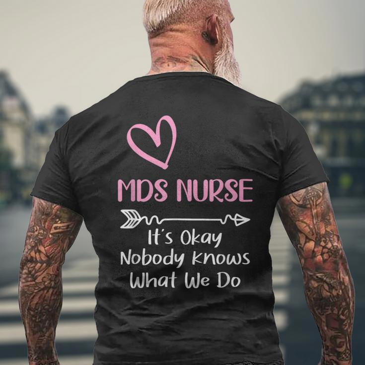 It's Okay Nobody Knows What We Do Mds Nurse Men's T-shirt Back Print Gifts for Old Men