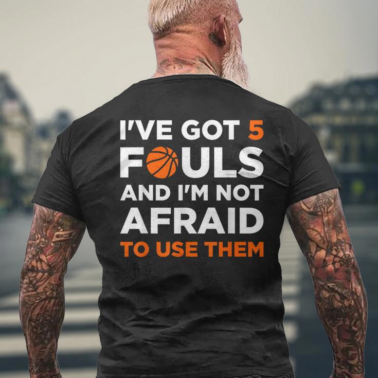 I've Got 5 Fouls And I'm Not Afraid To Use Them Basketballer Men's T-shirt Back Print Gifts for Old Men