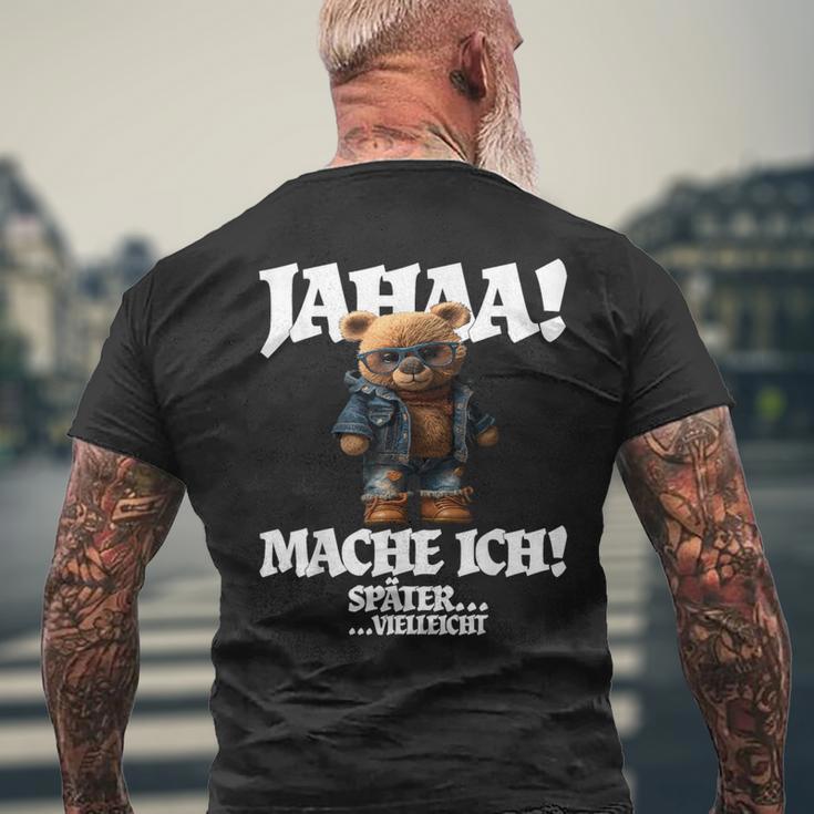 Jahaa Mache Ich Späterielleicht Teddy With Sayings T-Shirt mit Rückendruck Geschenke für alte Männer