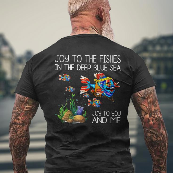 Joy To The Fishes In The Deep Blue Sea Joy To You & Me Fish Men's T-shirt Back Print Gifts for Old Men