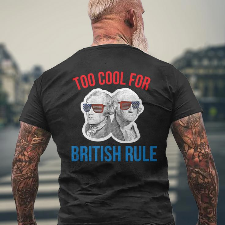 July 4Th Too Cool For British Rule Hamilton Washington Men's T-shirt Back Print Gifts for Old Men