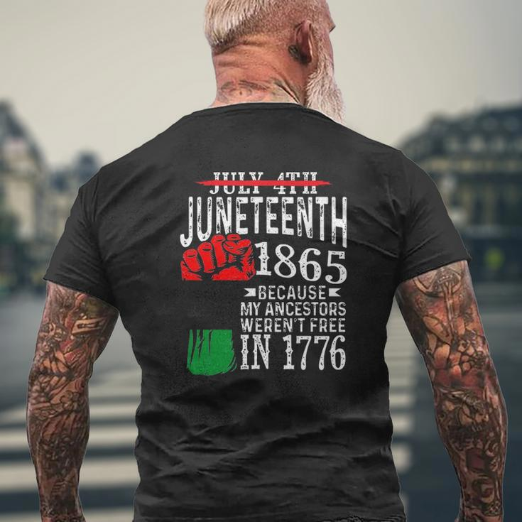 Juneteenth 1865 Because My Ancestors Weren't Free In 1776 Not July 4Th Mens Back Print T-shirt Gifts for Old Men