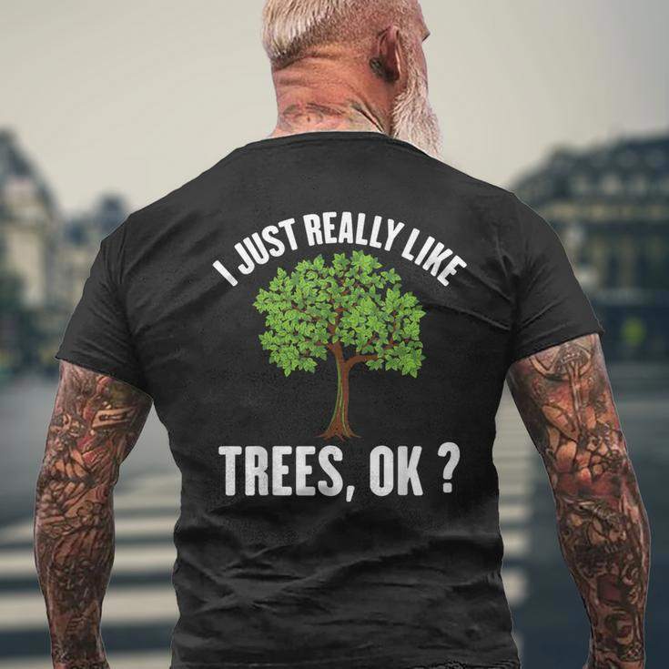 I Just Really Like Trees Ok Tree Men's T-shirt Back Print Gifts for Old Men