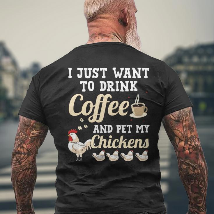 I Just Want To Drink Coffee And Pet My Chickens Men's T-shirt Back Print Gifts for Old Men