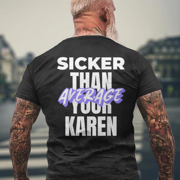 Karen Costume Idea Sicker Than Your Average Saying Men's T-shirt Back Print Gifts for Old Men