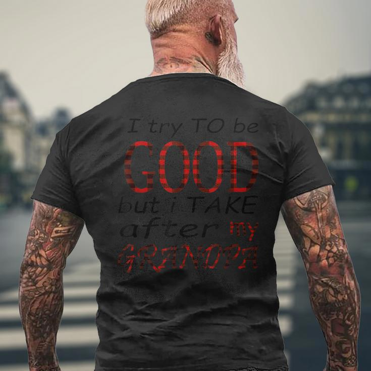 Kids I Try To Be Good But I Take After My Grandpa Grandchild Mens Back Print T-shirt Gifts for Old Men