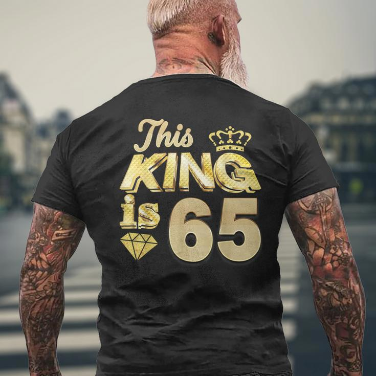 This King Is 65 Years Old 65Th Birthday Golden Party Perfect Men's T-shirt Back Print Gifts for Old Men