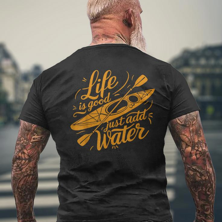 Life Is Really Good Just Add Water Kayaking Kayak Outdoor Men's T-shirt Back Print Gifts for Old Men